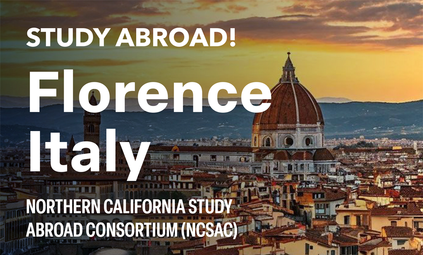 Image of the Cathedral of Santa Maria del Fiore in Florence, Italy with text overlay reading: Study Abroad! Florence, Italy, Northern California Study Abroad Consortium (NCSAC)